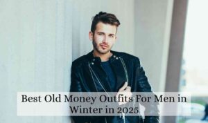 Best Old Money Outfits For Men in Winter