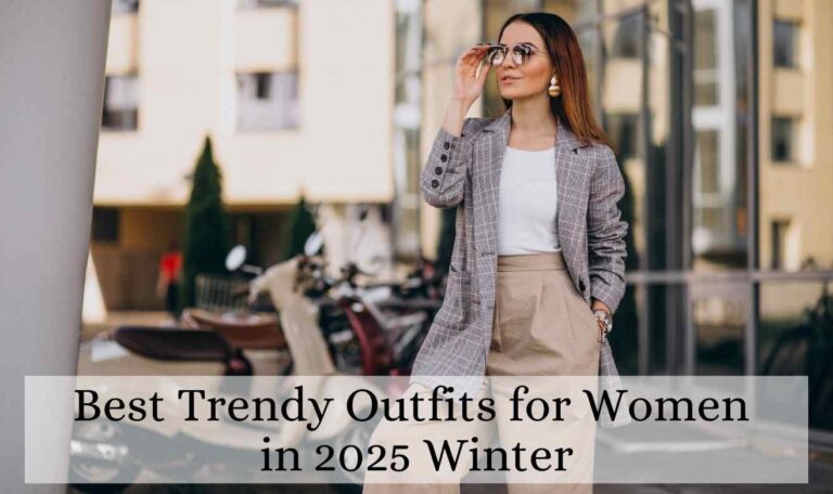 Best Trendy Outfits for Women in 2025 Winter