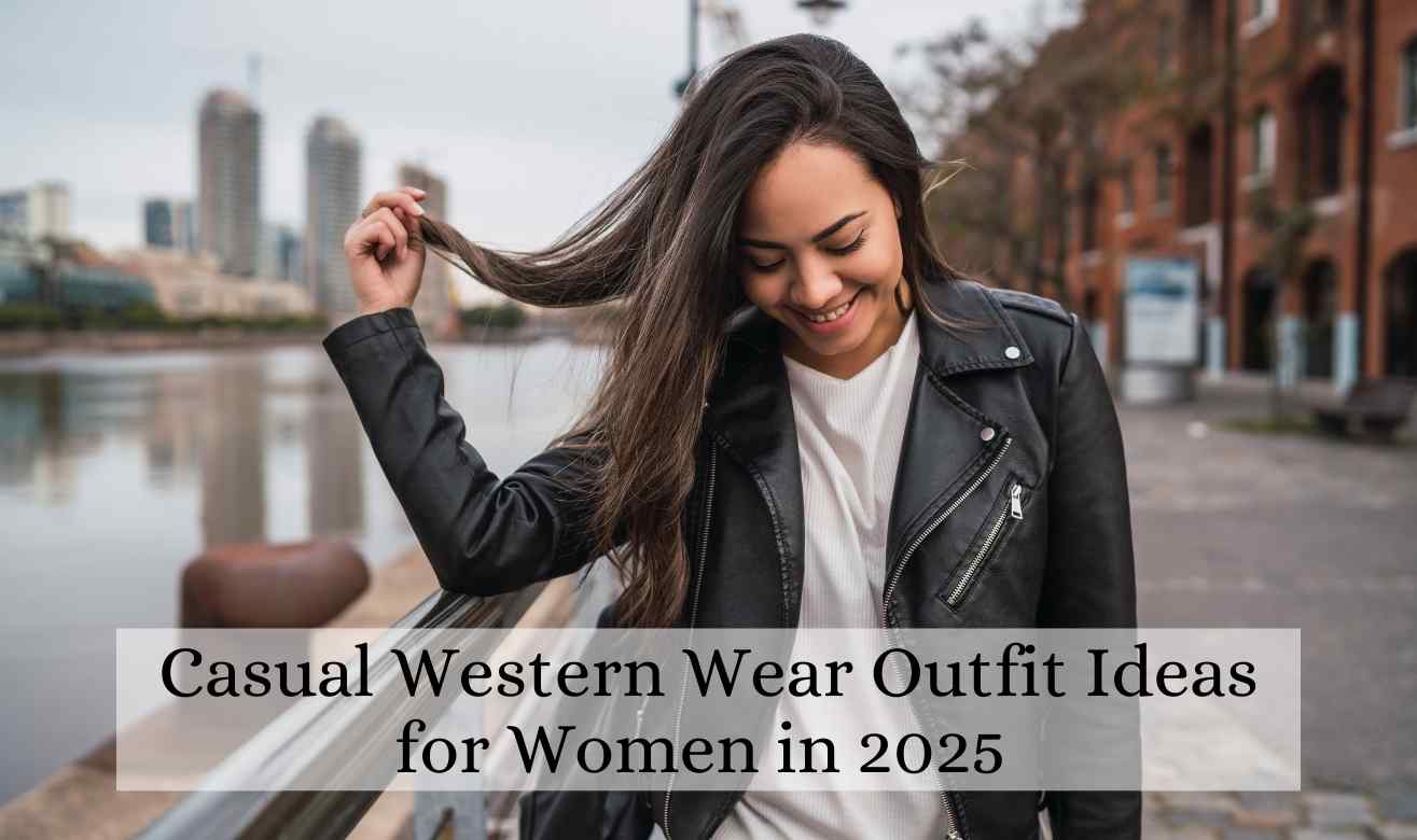 Casual Western Wear Outfit Ideas for Women in 2025