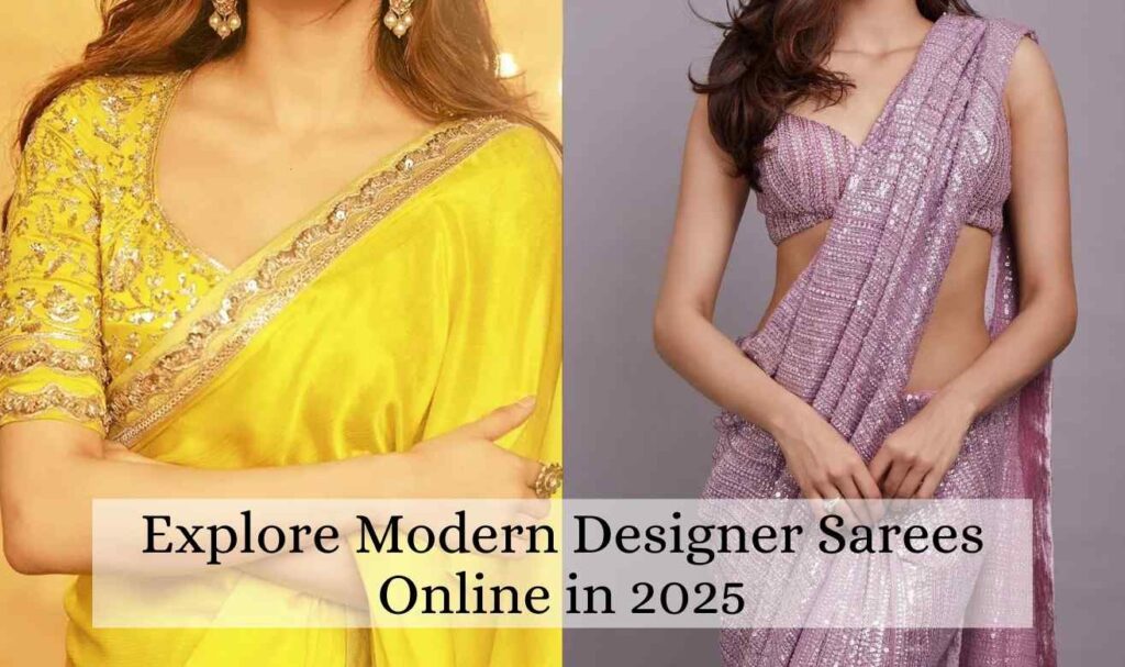 Explore Modern Designer Sarees Online in 2025