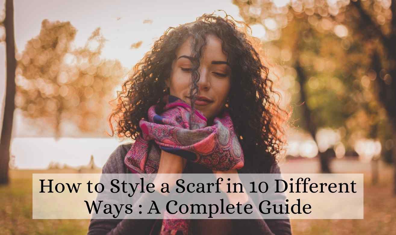 How to Style a Scarf in 10 Different Ways