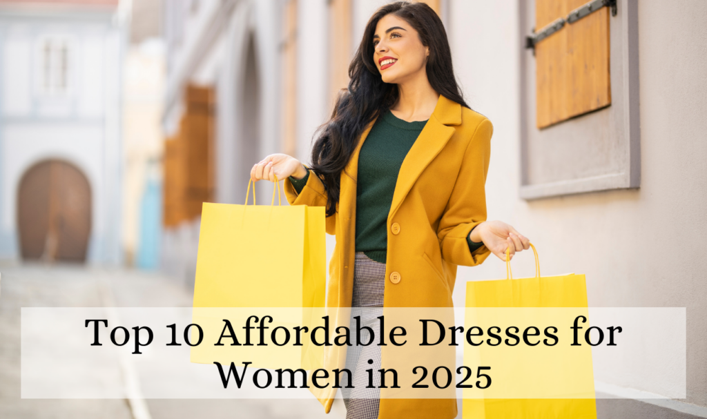 Top 10 Affordable Dresses for Women