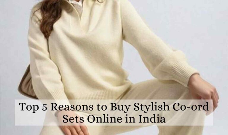 Top 5 Reasons to Buy Stylish Co-ord Sets Online in India