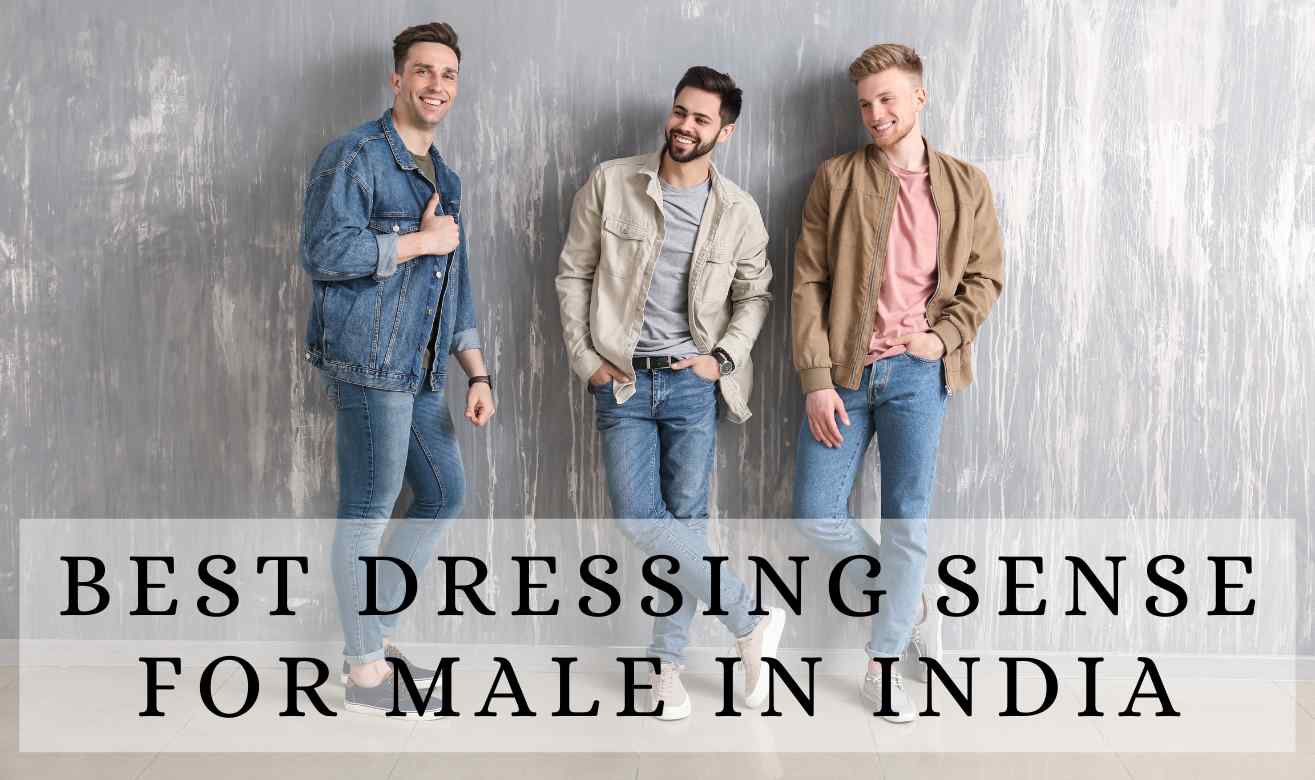 Best Dressing Sense for Male in India