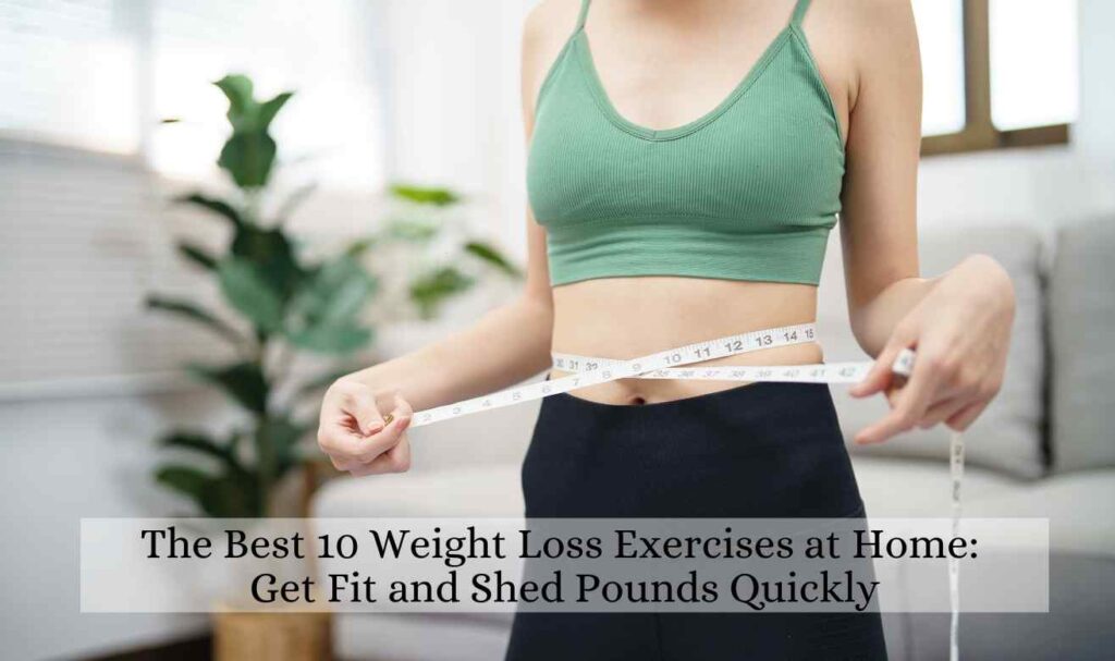 The Best 10 Weight Loss Exercises at Home