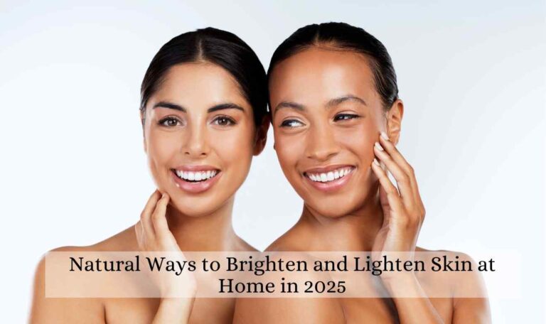 Best Natural Ways to Brighten and Lighten Skin at Home in 2025